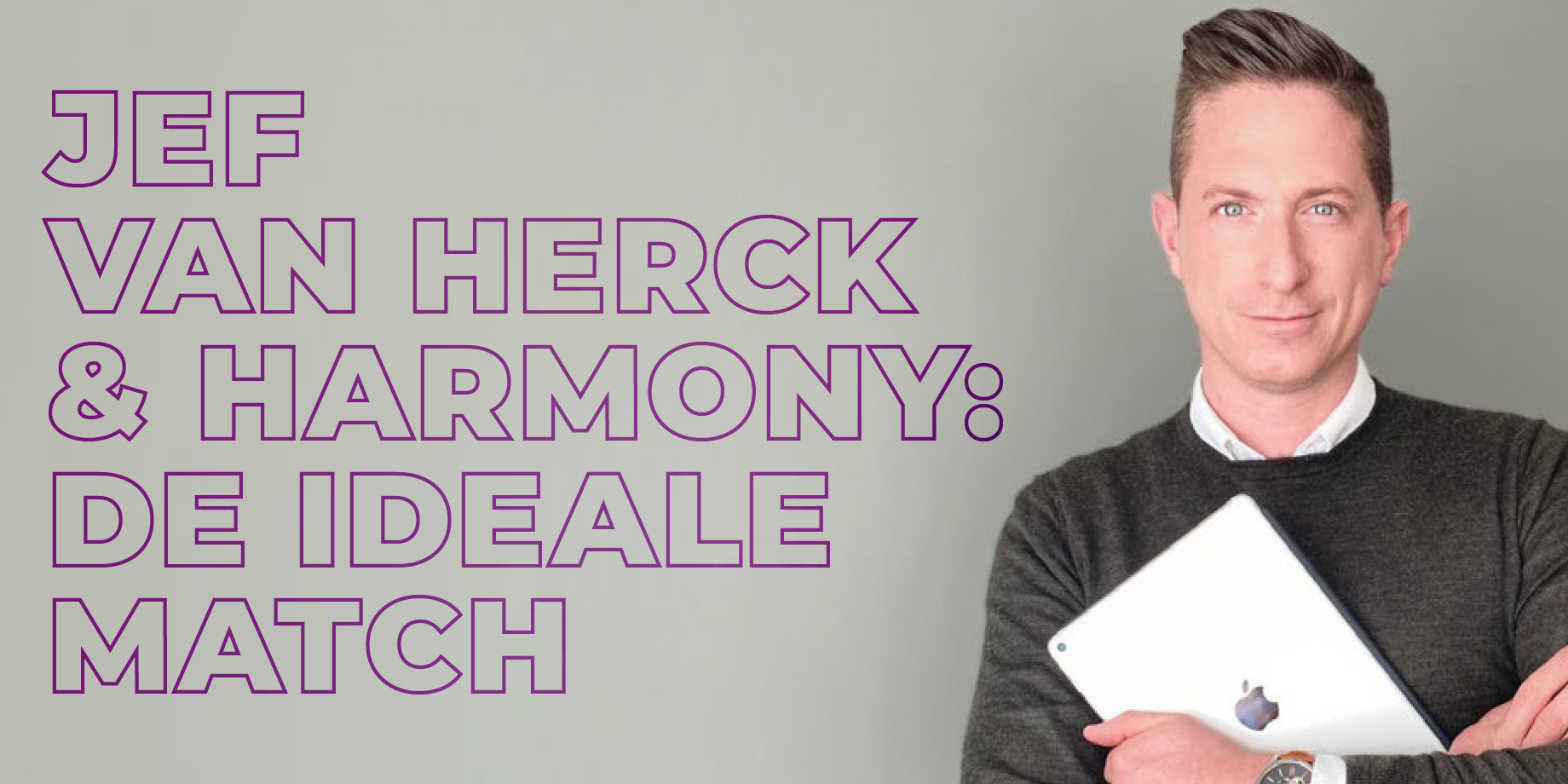 Jef Van Herck & Harmony: The ideal match